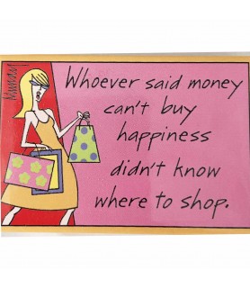 Whoever Said Money Can't Buy Happiness Didn't Know Where To Shop  Magnet / Favor (1ct)