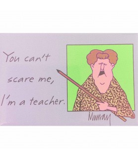 You Can't Scare Me, I'm A Teacher. Magnet / Favor (1ct)
