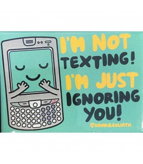 I'm Not Texting! I'm Just Ignoring You! Magnet / Favor (1ct)